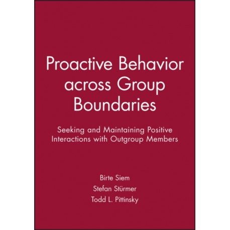 Proactive Behavior across Group Boundaries: Seeking and Maintaining Positive Interactions with Outgroup Members