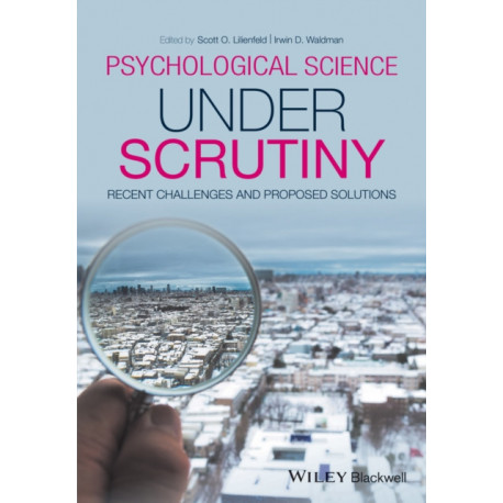 Psychological Science Under Scrutiny: Recent Challenges and Proposed Solutions