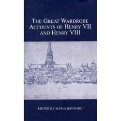 The Great Wardrobe Accounts of Henry VII and Henry VIII