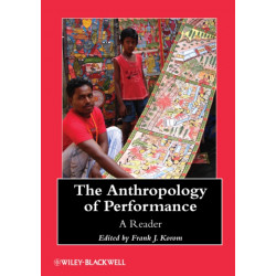 The Anthropology of Performance: A Reader
