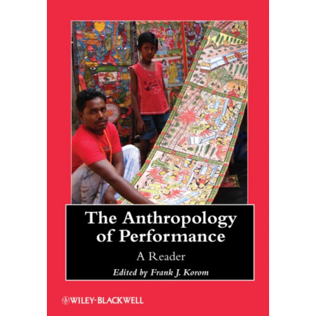 The Anthropology of Performance: A Reader