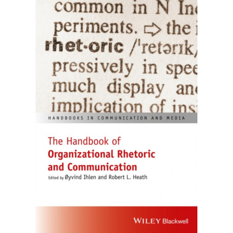 The Handbook of Organizational Rhetoric and Communication