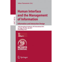 Human Interface and the Management of Information: Information and Interaction Design, 15th International Conference, HCI International 2013, Las Vegas, NV, USA, July 21-26, 2013, Proceedings, Part I