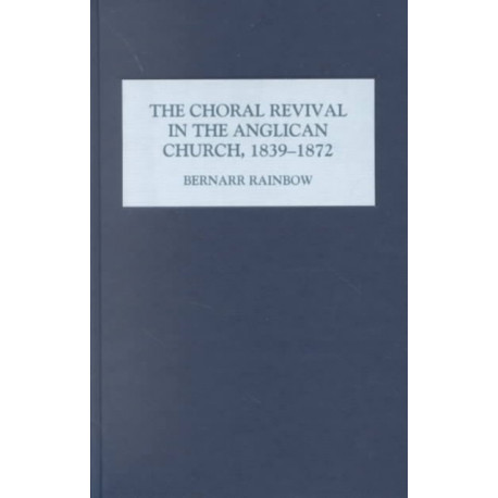 The Choral Revival in the Anglican Church, 1839-1872