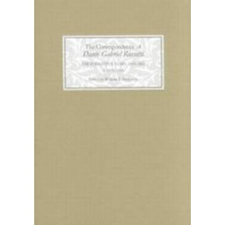 The Correspondence of Dante Gabriel Rossetti: The Formative Years, 1835-1862: Charlotte Street to Cheyne Walk. I. 1835-1854