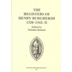 The Registers of Henry Burghersh 1320-1342: II. Institutions to Benefices in the Archdeaconries of Northampton, Oxford, Bedford, Buckingham and Huntingdon, and Collations of Cathedral Dignities and Prebends