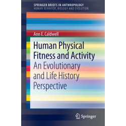 Human Physical Fitness and Activity: An Evolutionary and Life History Perspective