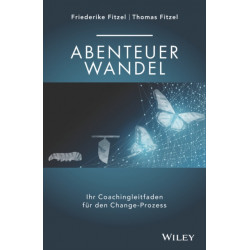 Abenteuer Wandel: Ihr Coachingleitfaden fur den Change-Prozess