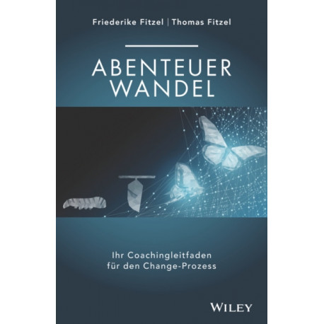 Abenteuer Wandel: Ihr Coachingleitfaden fur den Change-Prozess