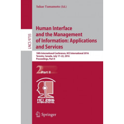 Human Interface and the Management of Information: Applications and Services: 18th International Conference, HCI International 2016 Toronto, Canada, July 17-22, 2016. Proceedings, Part II