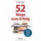 52 Wege zum Erfolg: Die besten Ideen aus 500 Business-Ratgebern