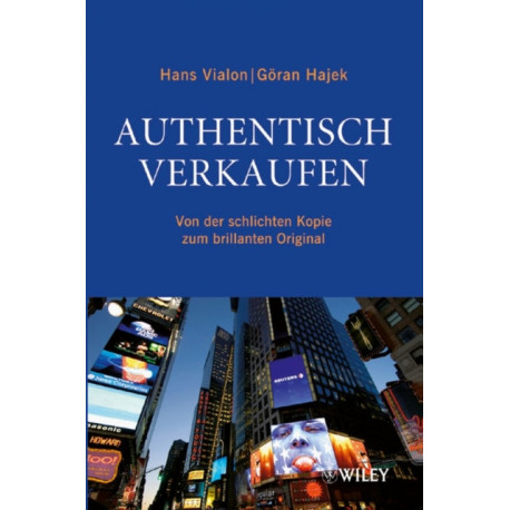 Authentisch verkaufen: Von der schlichten Kopie zum brillanten Original