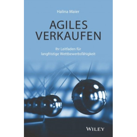 Agiles Verkaufen: Ihr Leitfaden fur langfristige Wettbewerbsfahigkeit
