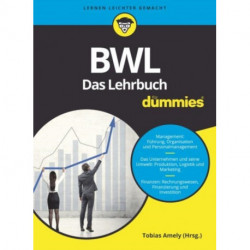 BWL fur Dummies. Das Lehrbuch fur Studium und Praxis