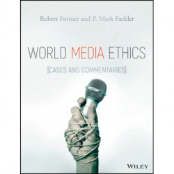 World Media Ethics: Cases and Commentary
