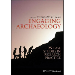 Engaging Archaeology: 25 Case Studies in Research Practice
