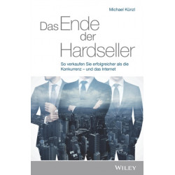 Das Ende der Hardseller: So verkaufen Sie erfolgreicher als die Konkurrenz - und das Internet