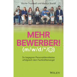 Mehr Bewerber!: So begegnen Personaldienstleister erfolgreich dem Fachkraftemangel
