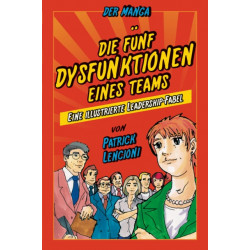 Die 5 Dysfunktionen eines Teams - der Manga: Eine illustrierte Leadership-Fabel