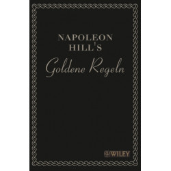 Napoleon Hill's Goldene Regeln: Zeitlose Weisheiten fur Ihren Erfolg