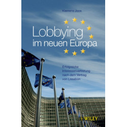 Lobbying im neuen Europa: Erfolgreiche Interessenvertretung nach dem Vertrag von Lissabon