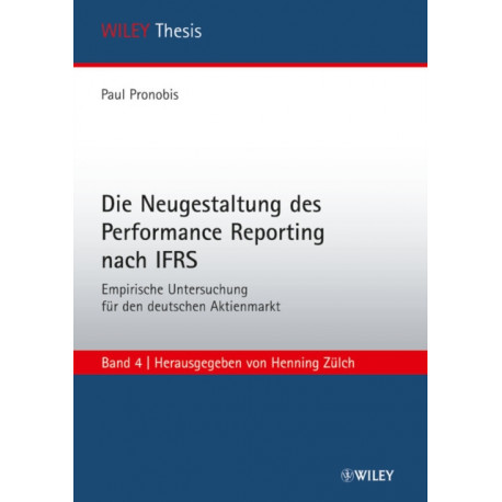 Die Neugestaltung des Performance Reporting nach IFRS: Empirische Untersuchung fur den deutschen Aktienmarkt