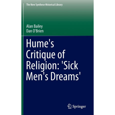 Hume's Critique of Religion: 'Sick Men's Dreams'