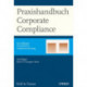 Praxishandbuch Corporate Compliance: Grundlagen, Checklisten, Implementierung