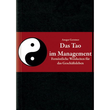 Das Tao im Management: Fernostliche Weisheiten fur das Geschaftsleben