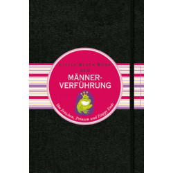 Das Little Black Book der Mannerverfuhrung: Von Froschen, Prinzen und Happy Ends