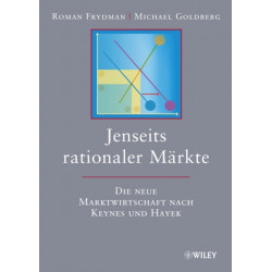 Jenseits rationaler Markte: Die neue Marktwirtschaft nach Keynes und Hayek