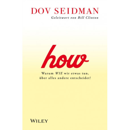 How!: Erfolg und Wertsteigerung durch das richtige zwischenmenschliche-Verhalten im Unternehmen