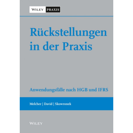Ruckstellungen in der Praxis: Anwendungsfalle nach HGB und IFRS