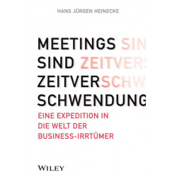 Meetings sind Zeitverschwendung: Eine Expedition in die Welt der Business-Irrtumer