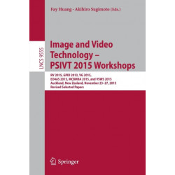 Image and Video Technology – PSIVT 2015 Workshops: RV 2015, GPID 2013, VG 2015, EO4AS 2015, MCBMIIA 2015, and VSWS 2015, Auckland, New Zealand, November 23-27, 2015. Revised Selected Papers