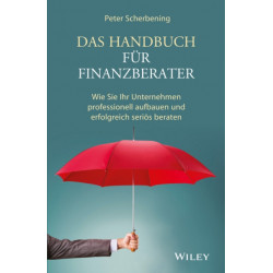 Das Handbuch fur Finanzberater: Wie Sie Ihr Unternehmen professionell aufbauen und erfolgreich serios beraten