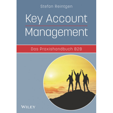 Key Account Management - Das Praxishandbuch B2B