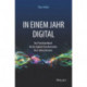 In einem Jahr digital: Das Praxishandbuch fur die digitale Transformation Ihres Unternehmens