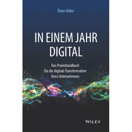 In einem Jahr digital: Das Praxishandbuch fur die digitale Transformation Ihres Unternehmens
