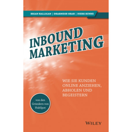 Inbound Marketing: Wie Sie Kunden online anziehen, abholen und begeistern