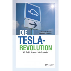 Die Tesla-Revolution: Wie Musk & Co. unsere Zukunft gestalten
