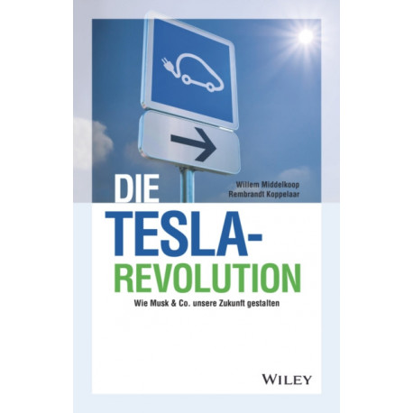 Die Tesla-Revolution: Wie Musk & Co. unsere Zukunft gestalten