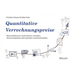 Quantitative Verrechnungspreise: Wertschopfung im Unternehmen verstehen, Verrechnungspreise aktiv gestalten und benchmarken
