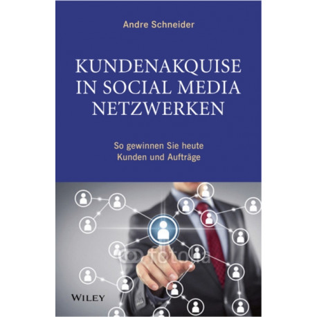 Kundenakquise in Social-Media-Netzwerken: So gewinnen Sie heute Kunden und Auftrage