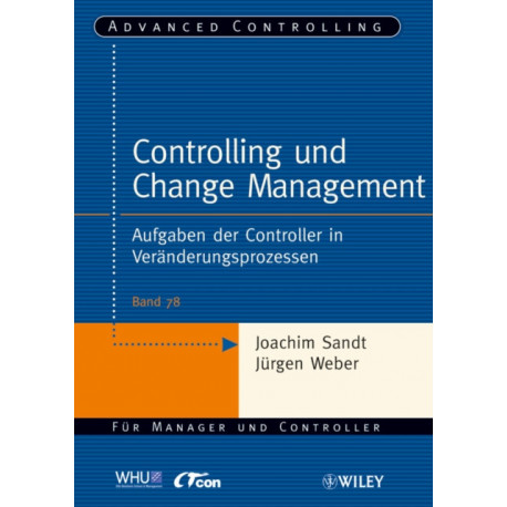 Controlling und Change Management: Aufgaben der Controller in Veranderungsprozessen