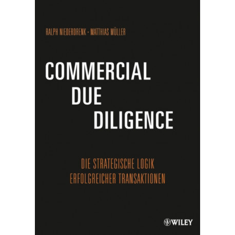Commercial Due Diligence: Die Strategische Logik Erfolgreicher Transaktionen