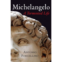 Michelangelo: A Tormented Life