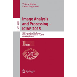 Image Analysis and Processing — ICIAP 2015: 18th International Conference, Genoa, Italy, September 7-11, 2015, Proceedings, Part I