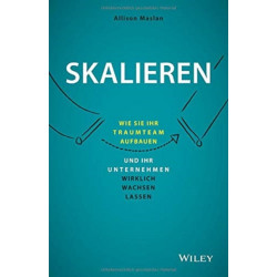 Skalieren: Wie Sie Ihr Traumteam aufbauen und Ihr Unternehmen wirklich wachsen lassen
