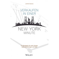 Verkaufen in einer New York Minute: 212 Strategien fur mehr Umsatz, loyale Beziehungen und Geld